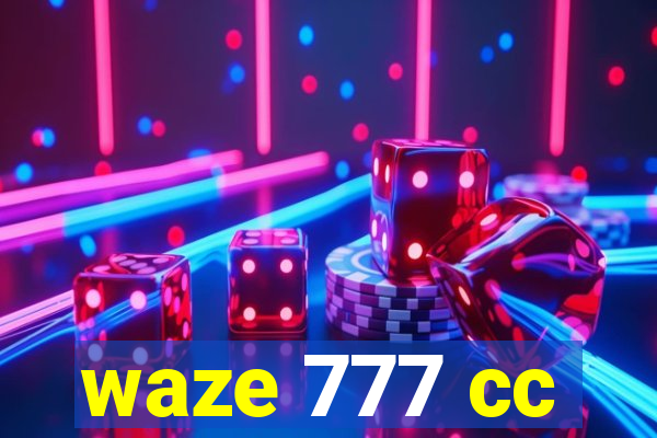 waze 777 cc